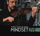 MARKO RAMLJAK Marko Ramljak Band : Mindset Live album cover