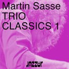 MARTIN SASSE Trio Classics 1 album cover