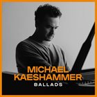 MICHAEL KAESHAMMER Ballads album cover