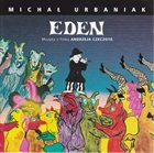 MICHAL URBANIAK Eden (muzyka z filmu Andrzeja Czeczota) album cover