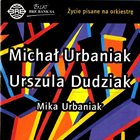 MICHAL URBANIAK Michał Urbaniak, Urszula Dudziak, Mika Urbaniak : Życie Pisane Na Orkiestrę album cover