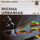 MICHAL URBANIAK Polish Jazz, Volume 9 album cover