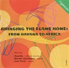 OKYEREMA ASANTE Asante, Benito Gonzalez, Joe Ford : Bringing the Flame Home - From Havana to Africa album cover