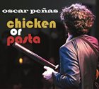 OSCAR PEÑAS Chicken Or Pasta album cover