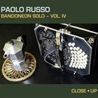 PAOLO RUSSO BANDONEON SOLO VOL. IV - CLOSE • UP album cover