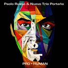 PAOLO RUSSO Paolo Russo & Nuevo Trío Porteño : PRO • HUMAN album cover