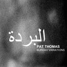 PAT THOMAS Burdah Variations album cover