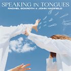 RACHEL ECKROTH Rachel Eckroth and John Hadfield : Speaking In Tongues album cover