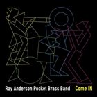 RAY ANDERSON Ray Anderson Pocket Brass Band : Come In album cover