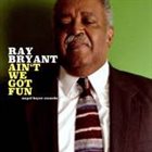 RAY BRYANT Ain't We Got Fun album cover