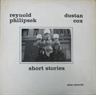 REYNOLD PHILIPSEK Reynold Philipsek, Dustan Cox : Short Stories album cover