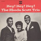 RHODA SCOTT The Rhoda Scott Trio : Hey, Hey, Hey album cover