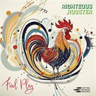 RIGHTEOUS ROOSTER Fowl Play album cover