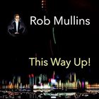 ROB MULLINS This Way Up! album cover