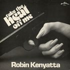 ROBIN KENYATTA Take the Heat Off Me album cover