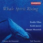 RODDY ELLIAS Roddy Ellias, Keith Jarrett, Marjan Mozetich : I Musici De Montréal, Yuli Turovsky – Whale Spirit Rising album cover