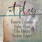 ROMERO LUBAMBO Romero Lubambo, Helio Alves, Edu Ribeiro & Reuben Rogers : At Play album cover