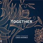 SARAH CHAKSAD Sarah Chaksad Large Ensemble : Together album cover