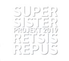 SUPERSISTER Supersister Projekt 2019 : Retsis Repus album cover