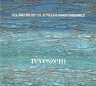 SZILÁRD MEZEI Szilard Mezei Tul A Tiszan Innen Ensemble : Reveszem album cover