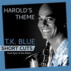 T K BLUE (TALIB KIBWE) Harold's Theme (Short Cut - breakdown) album cover