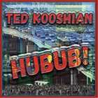 TED KOOSHIAN Hubub! album cover