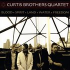 THE CURTIS BROTHERS Curtis Brothers Quartet : Blood Spirit Land Water Freedom album cover