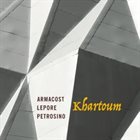 TIM ARMACOST Armacost Lepore Petrosino : Khartoum album cover