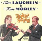 TIM LAUGHLIN Tim Laughlin & Tom Morley : Talkin' Swing album cover