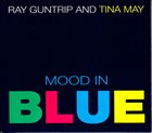 TINA MAY Ray Guntrip and Tina May : Mood in Blue album cover