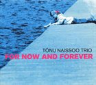 TÕNU NAISSOO For Now And Forever album cover