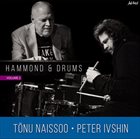 TÕNU NAISSOO Tõnu Naissoo, Peter Ivshin : Hammond & Drums Volume 2 album cover