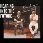 TONY JONES Tony Jones and Jessica Jones : Hearing Into the Future album cover