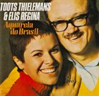 TOOTS THIELEMANS Toots Thielemans & Elis Regina : Aquarela Do Brasil album cover