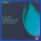 TOOTS THIELEMANS Toots Thielemans In Tokyo album cover