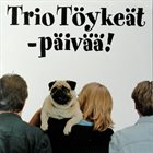 TRIO TÖYKEÄT Päivää! (aka G'day) album cover