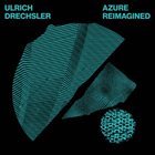 ULRICH DRECHSLER AZURE ReImagined album cover