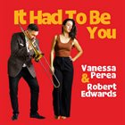 VANESSA PEREA Vanessa Perea and Robert Edwards : It Had To Be You album cover