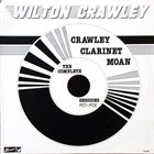 WILTON CRAWLEY Crawley Clarinet Moan (The Complete Sessions 1927-1928) album cover