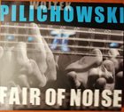 WOJTEK PILICHOWSKI Fair Of Noise album cover