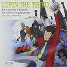 YUJI OHNO Lupin The Third - Return The Treasure For Ultimate Pleasure Original Sound Track = ルパン三世 お宝返却大作戦！ オリジナル・サウンドトラック album cover