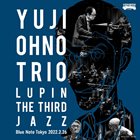 YUJI OHNO Ohno Yuji Trio Lupin The Third Jazz At Blue Note Tokyo 2022.2.26 album cover