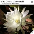 ZACHARY GVIRTZMAN (ZAC GVI) Zac Gvi & Clive Bell : The Night is a Flower album cover