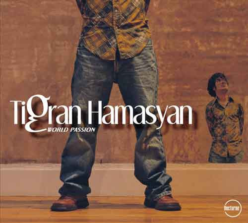 TIGRAN HAMASYAN ՏԻԳՐԱՆ ՀԱՄԱՍՅԱՆ - World Passion cover 