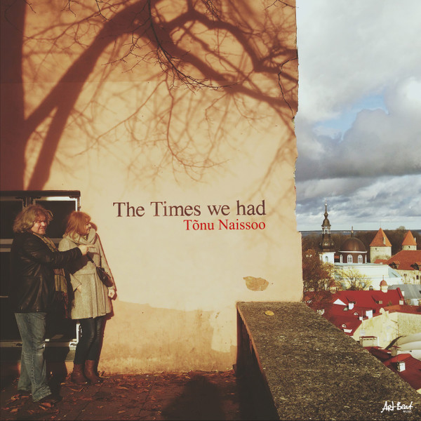 TÕNU NAISSOO - The Times we had cover 