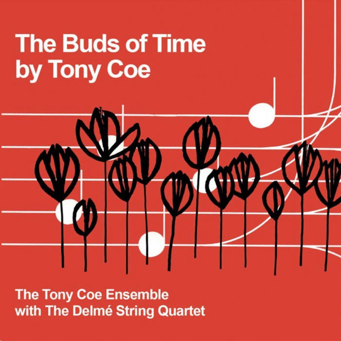 TONY COE - The Tony Coe Ensemble with Delmé String Quartet : The Buds of Time cover 