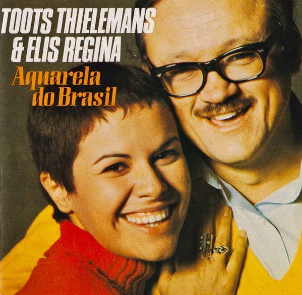 TOOTS THIELEMANS - Toots Thielemans & Elis Regina : Aquarela Do Brasil cover 