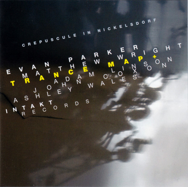 TRANCE MAP (EVAN PARKER AND MATTHEW WRIGHT) - Trance Map+ : Crepuscule In Nickelsdorf cover 