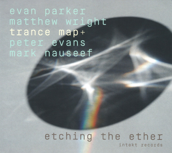 TRANCE MAP (EVAN PARKER AND MATTHEW WRIGHT) - Trance Map+ : Etching The Ether cover 