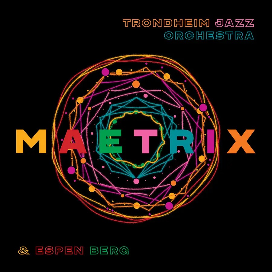 TRONDHEIM JAZZ ORCHESTRA - Maetrix cover 